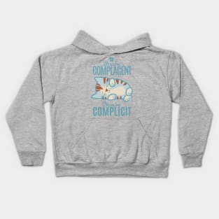 If You're Complacent You're Complicit Kids Hoodie